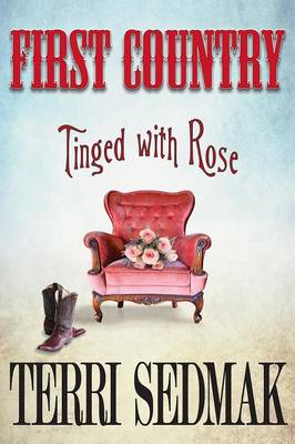 First Country - Tinged with Rose - Liberty & Property Legends (Paperback)