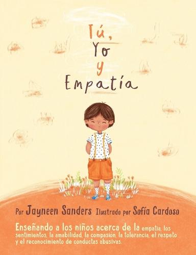 You, Me and Empathy: Teaching Children about Empathy, Feelings, Kindness, Compassion, Tolerance and Recognising Bullying Behaviours (Paperback)