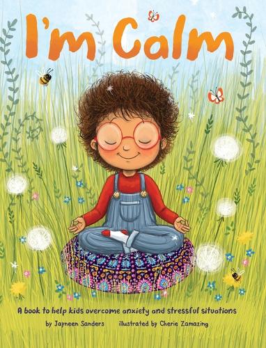 I'm Calm: A book to help kids overcome anxiety and stressful situations (Hardback)