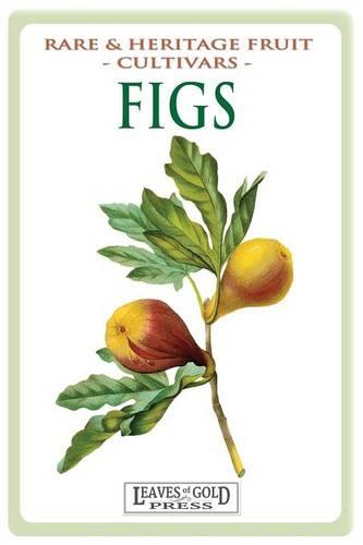 Figs: Rare and Heritage Fruit Cultivars #13 (Paperback)