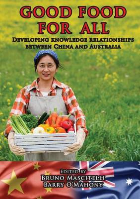 Good Food for All: Developing Knowledge Relationships Between China and Australia (Paperback)
