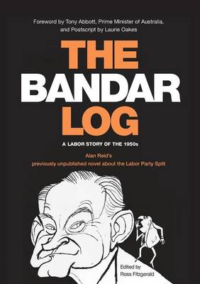 The Bandar-Log: A Labor Story of the 1950s Alan Reid's Previously Unpublished Novel about the Labor Split (Paperback)