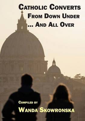 Catholic Converts from Down Under ... and All Over (Paperback)