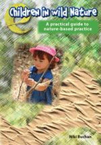 Children in Wild Nature: A Practical Guide to Nature-Based Practice (Paperback)
