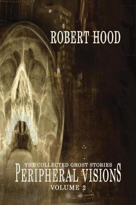 Peripheral Visions: The Collected Ghost Stories Volume 2 (Paperback)