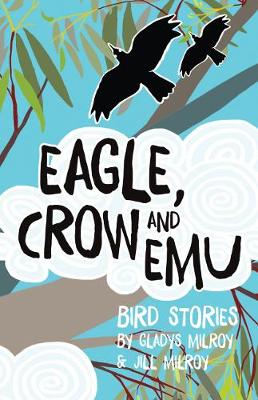 Eagle, Crow and Emu: Bird Stories (Paperback)