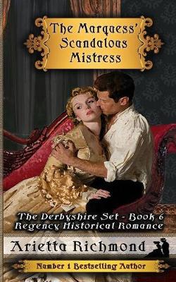 The Marquess' Scandalous Mistress: Regency Historical Romance - Derbyshire Set 6 (Paperback)