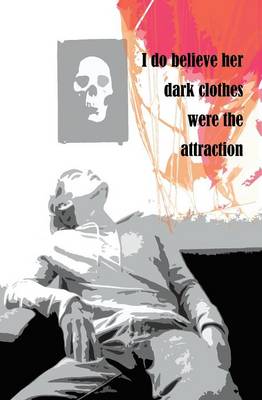 I Do Believe Her Dark Clothers Were the Attraction (Paperback)