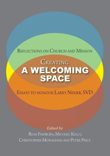 Creating a Welcoming Space: Reflections on Church and Mission: Essays to Honour Larry Nemer, Svd (Paperback)