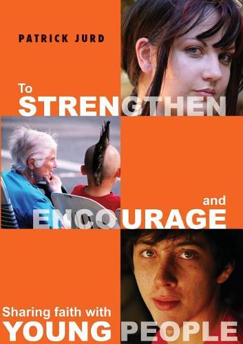 To Strengthen and Encourage: Sharing Faith with Young People (Paperback)
