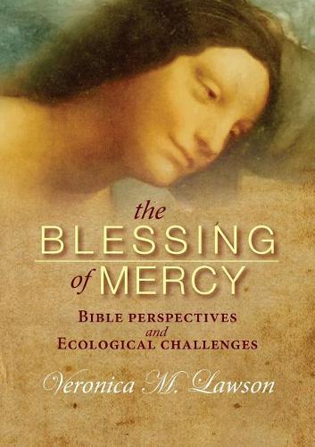The Blessing of Mercy: Biblical Perspectives and Ecological Challenges (Paperback)