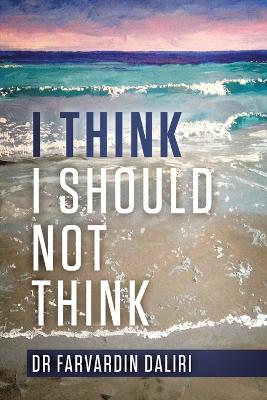I Think I Should Not Think: An inspiring journey of self-awareness (Paperback)