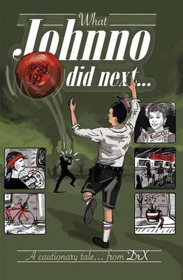 What Johnno Did Next: - A Cautionary Tale (Paperback)