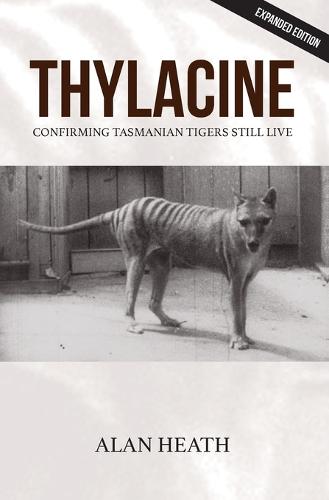 Thylacine: Confirming Tasmanian Tigers Still Live (Paperback)