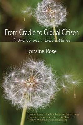 From Cradle to Global Citizen: Finding Our Way in Turbulent Times (Paperback)