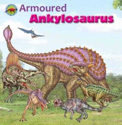 Armoured Ankylosaurus - When Dinosaurs Ruled the Earth (Paperback)
