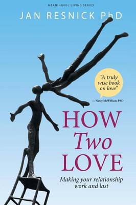 How Two Love: Making Your Relationship Work and Last (Paperback)