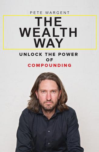 The Wealth Way: The Wealth Way provides a very simple but very effective plan to build your wealth from the ground up. The answers lie in the basic, sometimes even old-fashioned, but tremendously powerful principles explained clearly and succinctly by author Pete Wargent. (Paperback)