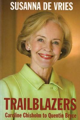 Trailblazers: Caroline Chisholm to Quentin Bryce (Paperback)