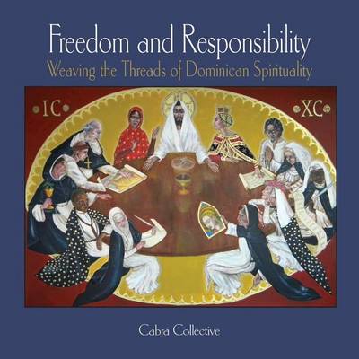 Freedom and Responsibility: Weaving the Threads of Dominican Spirituality (Paperback)