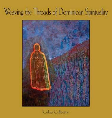 Weaving the Threads of Dominican Spirituality (Hardback)