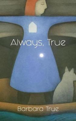 Always, True (Hardback)