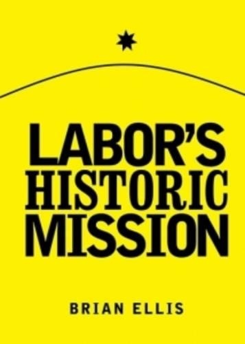 Labor's Historic Mission (Paperback)