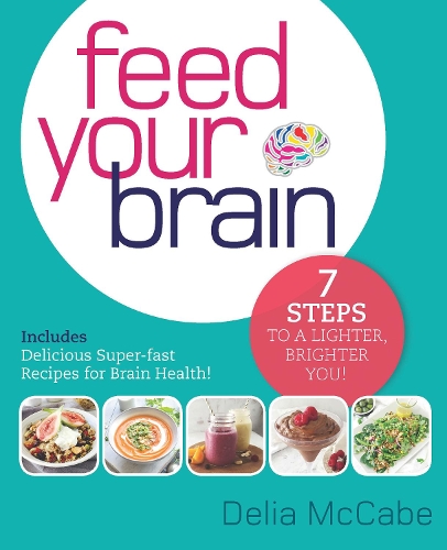 Feed Your Brain: 7 Steps to a Lighter, Brighter You! (Paperback)