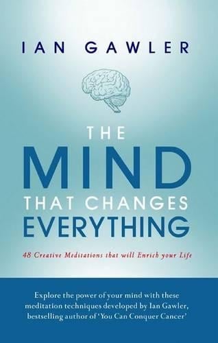 The Mind That Changes Everything: 48 creative meditations that will enrich your life (Paperback)