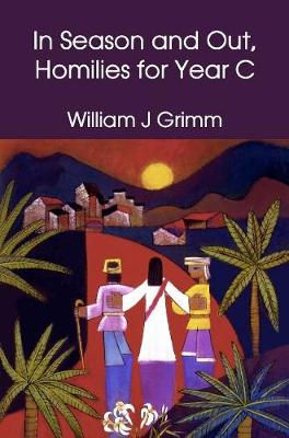 In Season and Out, Homilies for Year C: Homilies for Year C (Hardback)