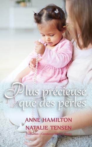 Plus Pr cieuse Que Des Perles: La B n diction d'Une M re Et La Faveur de Dieu Envers Les Femmes (Paperback)
