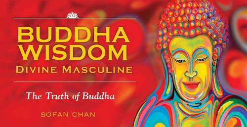 Buddha Wisdom - Divine Masculine: The Truth of Buddha