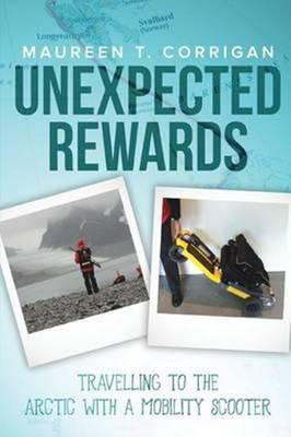 Unexpected Rewards: Travelling to the Arctic with a Mobility Scooter (Paperback)