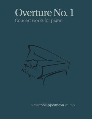 Overture No. 1 - Concert Works for Piano 1 (Paperback)