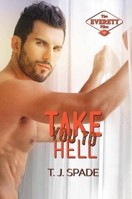 Take You to Hell: The Everett Files Book 2 - Everett Files 2 (Paperback)