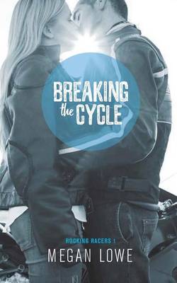 Breaking the Cycle - Rocking Racers 1 (Paperback)