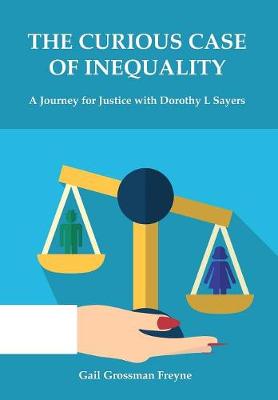 The Curious Case of Inequality: A Journey for Justice with Dorothy L Sayers (Hardback)