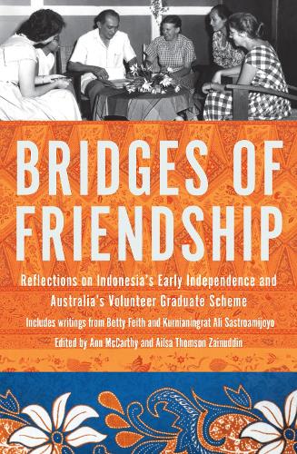 Bridges of Friendship: Reflections on Indonesia's early independence and the Volunteer Graduate Scheme (Paperback)