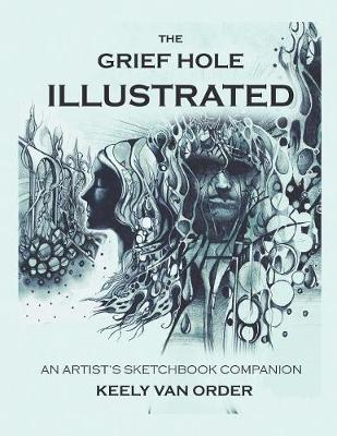 The Grief Hole Illustrated: An Artist's Sketchbook Companion (Paperback)