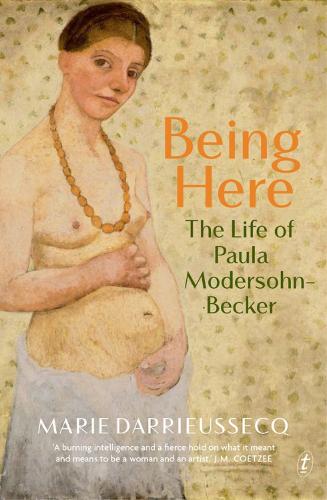 Being Here: The Life of Paula Modersohn-Becker (Paperback)
