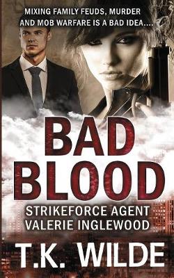 Bad Blood: Strikeforce Agent Valerie Inglewood - Strikeforce Agent Valerie Inglewood 3 (Paperback)