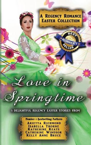Love in Springtime: A Regency Romance Easter Collection: 5 Delightful Regency Easter Stories - Regency Romance Collections 3 (Paperback)