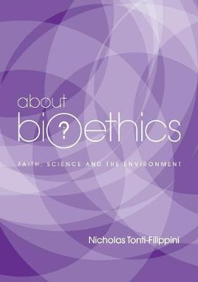 About Bioethics: Faith , Science and the Environment (Paperback)