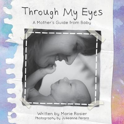 Through My Eyes: A Mother's Guide From Baby (Paperback)