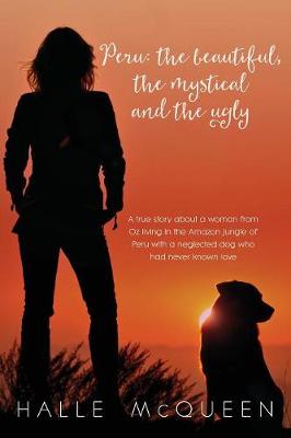 Peru: The Beautiful, the Mystical and the Ugly (Paperback)