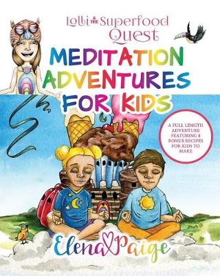 Lolli and the Superfood Quest - Meditation Adventures for Kids 07 (Paperback)