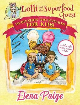 Lolli and the Superfood Quest - Meditation Adventures for Kids 07 (Hardback)