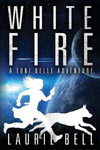 White Fire - Toni Delle Adventure 1 (Paperback)