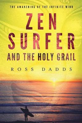 Zen Surfer and the Holy Grail: The Awakening of the Infinite Mind (Paperback)