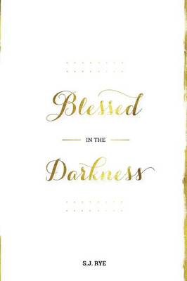 Blessed in the Darkness (Paperback)